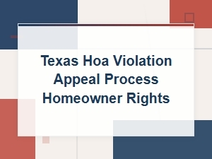Texas Hoa Violation Appeals: Homeowner Rights Guide