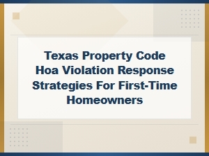 How First-Time Homeowners Can Fight Hoa Fines in Texas
